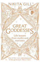 Great Godesses: Life Lessons from Myths and Monsters