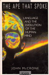The ape that spoke: language and the evolution of the human mind