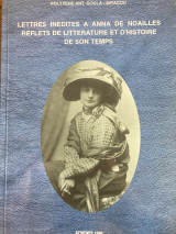 Lettres inédites à Anna de Noailles, reflets de littérature et d'histoire de son temps