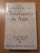 A history of Christianity in Asia, vol. II (1500-1900)