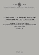 Narratives across Space and Time: Transmissions and Adaptations: Proceedings of the 15th Congress of the International Society for Folk Narrative Research, 21-27 June 2009, Athens