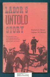 Labor's Untold Story : The Adventure Story of the Battles, Betrayals and Victories of American Working Men and Women