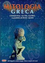 Mitologia Greca: Cosmogonia, gli dei, gli eroi, la guerra de troia, ulisse
