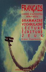 Français: Cahier d' activites debutants: Grammaire, vocabulaire, lecture, ecriture, jeux