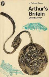 Arthur's Britain: History And Archaeology a.D. 367-634