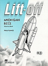 Lift-off. Michigan ECCE: Practice Book. Student's Book. D and E Level