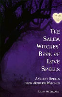 The Salem Witches' Book of Love Spells