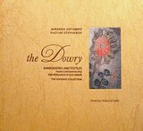 The Dowry: Embroideries and textiles from Constantinople and Pergamon in Asia Minor, The Sofianos Collection