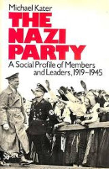 The Nazi Party: A Social Profile of Members and Leaders 1919-1945