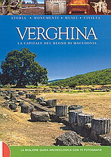 Verghina: La capitale del regno di Mecedonia: La migliore guida archeologica con 70 fotografie