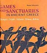 Games and Sanctuaries in Ancient Greece: Olympia, Delphi, Isthmia, Nemea, Athens