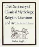 The Dictionary of Classical Mythology, Religion, Literature, and Art