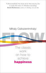 Flow: The classic work on how to achieve happiness
