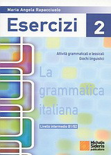 La grammatica Italiana Esercizi 2: Attività grammaticali e lessicali giochi linguistici: Livello intermedio B1/B2