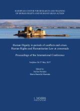 Human Dignity in periods of conflicts and crises. Human Rights and Humanitarian Law at crossroads: Proceedings of the International Conference