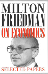 Milton Friedman on Economics Selected Papers