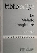 Le malade imaginaire Livret pedagogique.