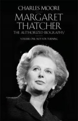 The Margaret Thatcher Volume One Margaret Thatcher Not for Turning