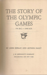 The Story of the Olympic Games 776 B.C. - 1960 A.D.
