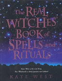 Real Witches' Book of Spells and Rituals