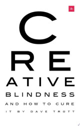 CREATIVE BLINDNESS (AND HOW TO CURE IT)
