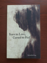 Born to love, Cursed to feel