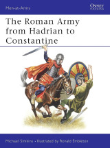 The Roman Army from Hadrian to Constantine (Men-at-Arms 93)