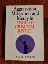 Aggravation Mitigation and Mercy in the English Criminal Justice system