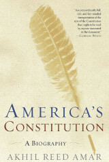 America's Constitution: A Biography