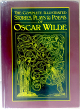 The Complete Illustrated Stories, Plays & Poems of Oscar Wilde