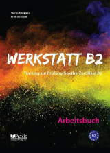 Werkstatt B2: Arbeitsbuch: Training zur Prüfung Goethe-Zertifikat B2