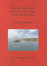 Funerary Landscapes East of Lasithi, Crete, in the Bronze Age (BAR IS 1606).