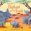 How the Elephant Got His Trunk