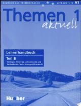 Themen aktuell : Deutsch als Fremdsprache. 1, Niveaustufe A1 : Lehrerhandbuch. - B. Vorlagen, Hinweise zur Grammatik und Landeskunde, Tests, Lösungen (Kursbuch)