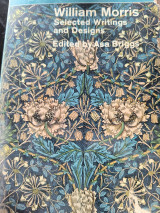 William Morris. Selected Writings and Designs
