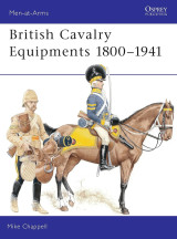 British Cavalry Equipments 1800-1941: revised edition: No.138 (Men-at-Arms 138)