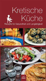 Kretische Küche: Rezepte für gesundheit und langlebigkeit