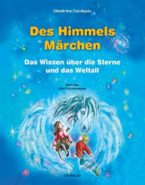 Des Himmels Märchen: Das Wissen über die Sterne und das Weltall