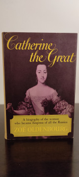 Catherine the Great: A biography of the woman who became Empress of all the Russias OLDENBOURG, Zoe