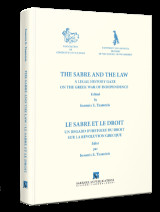 The sabre and the law / Le sabre et le droit: A legal history gaze on the greek war of independence / Un regard d' histoire dy droit sur la révolution grecque