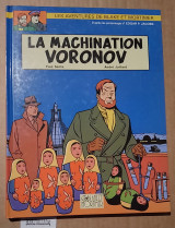 La Machination Voronov : Les adventures de Blake et Mortimer. D’après les personnages d’ Edgar Pierre Jacobs.