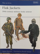 Flak Jackets : Twentieth Century Military Body Armour (Men at Arms Series, 157)