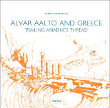 Alvar Aalto and Greece: TRAILING ARIADNE'S THREAD