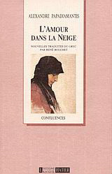 L' amour dans la neige: Nouvelles Traduites du Grec par René Bouchet