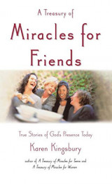 A Treasury of Miracles for Friends: True Stories of God's Presence Today
