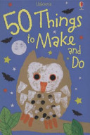 50 Things to Make and Do