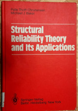 Structural Reliability Theory and Its Applications