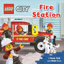 LEGO® City. Fire Station: a Push, Pull and Slide Book