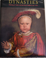 Dynasties, Painting in Tudor and Jacobean England 1530-1630