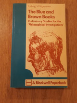 The Blue and Brown books. Preliminary studies for the "Philosophical Investigations"
